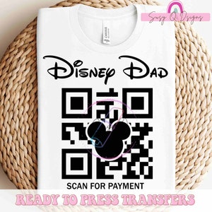 Disney Dad Scan For Payment Image Transfers, Dad Sublimation Prints, Disney Dad HTV Prints, Family Vacation Image Transfers