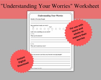 May include: Black and white printable worksheet titled "Understanding Your Worries" with a red starburst graphic that says "For use with teens and adults to explore their worries". The worksheet includes questions to help identify and manage worries.