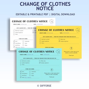 May include: A digital download featuring Change of Clothes Notice forms in white, yellow, and teal. The forms include sections for child's name, date, reasons for changing clothes, and items sent home. The text "EDITABLE & PRINTABLE PDF | DIGITAL DOWNLOAD" is also included.