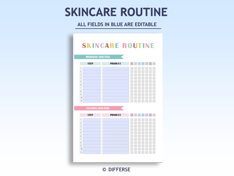 May include: Printable skincare routine planner with sections for morning and evening routines. Each section has columns for step number and product name, as well as a grid for notes. The text "SKINCARE ROUTINE" is at the top of the page, and the text "ALL FIELDS IN BLUE ARE EDITABLE" is below it. The text "&copy; DIFFERSE" is at the bottom of the page.