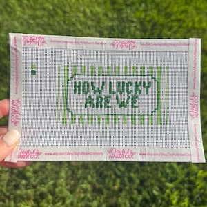 How Lucky Are We- Hand Painted Needlepoint Canvas- 4x6 Frame Insert Finishing Kit