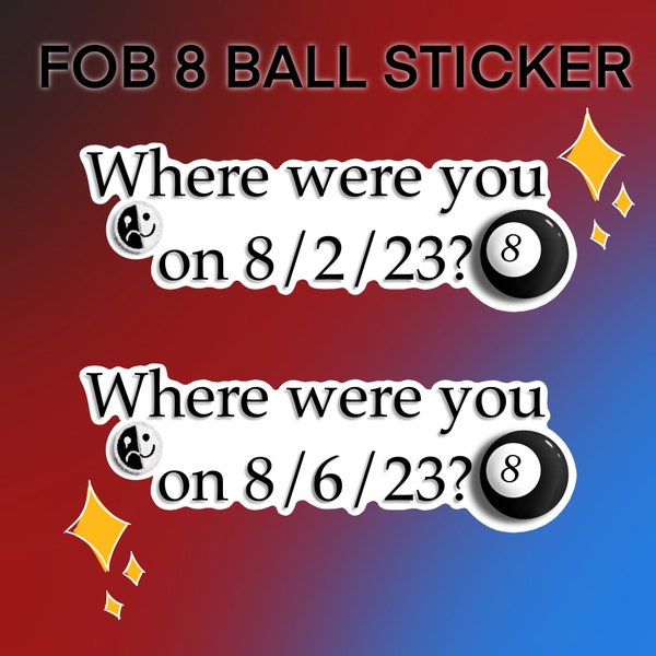 Tourdust 8 Ball Sticker - FOB Where were you on 8/2/23? or 8/6/23? - XO & Pavlove Debut