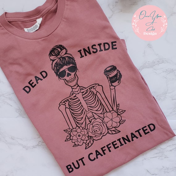 Women Halloween tee I Dead inside but Caffeinated sweatshirt I Skeleton Coffee shirt I Spooky t-shirt I Halloween Shirt I Funny Skeleton tee