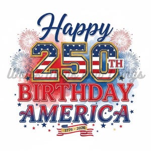 May include: A patriotic design celebrating America's 250th birthday. The image features the words "Happy 250th Birthday America" in red, white, and blue, with fireworks and stars. The design includes the years 1776-2026.