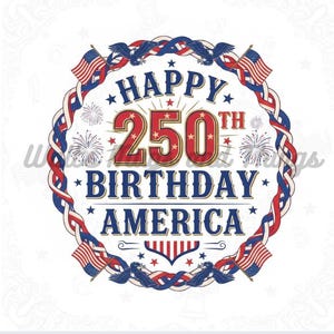 May include: Circular graphic with the text "HAPPY 250TH BIRTHDAY AMERICA" in red, white, and blue. The design includes American flags, stars, and eagles, celebrating the nation's milestone anniversary. Fireworks and decorative elements complete the patriotic theme.