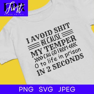 I Avoid Shit Because My Temper. SVG Cut File, Printable png and jpeg for Iron On Transfer. Instant Download.