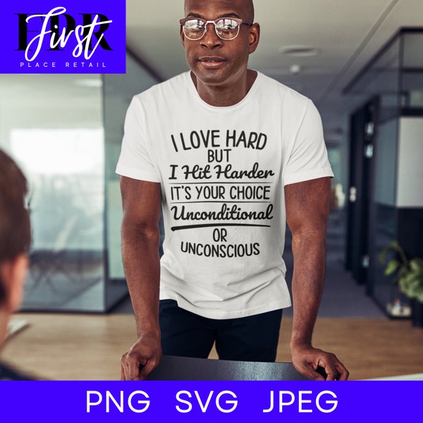 I Love Hard But I Hit Harder It’s Your Choice SVG Cut File, Printable png and jpeg for Iron On Transfer. Instant Download.