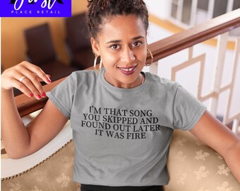I’m That Song You Skipped and Later Found Out Later It Was Fire svg Cut File, Printable png and jpeg for Iron On Transfer. Instant Download.
