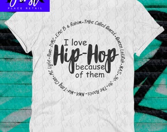 I Love Hip-Hop Because of Them SVG Cut File, Printable png and jpeg for Iron On Transfer. Instant Download.