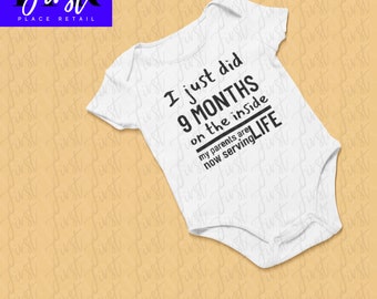 I Just Did 9 Months Inside…My Parents Are Serving Life SVG Cut File, Printable png and jpeg for Iron On Transfer. Instant Download.