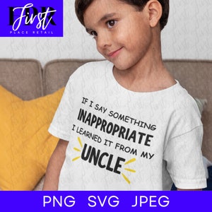 I Learned It From My Uncle SVG Cut File, Printable png and jpeg for Iron On Transfer. Instant Download.