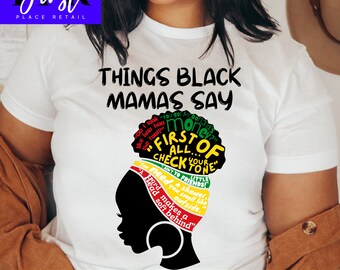 Things Black Mamas Say svg Cut File, Printable png and jpeg for Iron On Transfer. Instant Download.