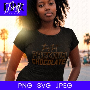 This That Premium Chocolate svg Cut File, Printable png and jpeg for Iron On Transfer. Instant Download.
