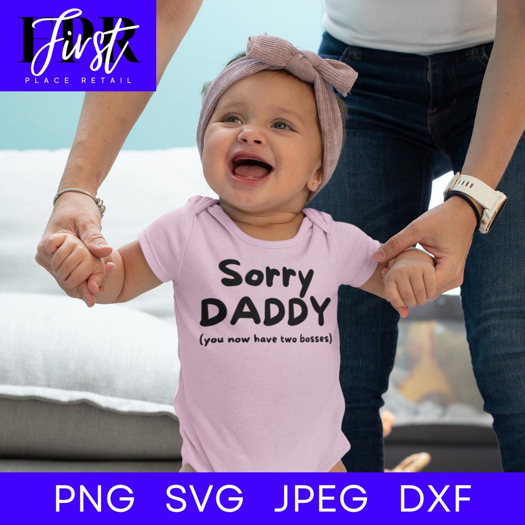 Sorry Daddy SVG – Funny Baby Onesie Design – Instant Download Png, Dxf ...