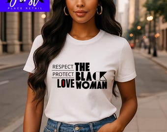 Respect Protect Love The Black Woman SVG PNG JPG | Black Woman Affirmation Shirt Design | Black History Digital Download