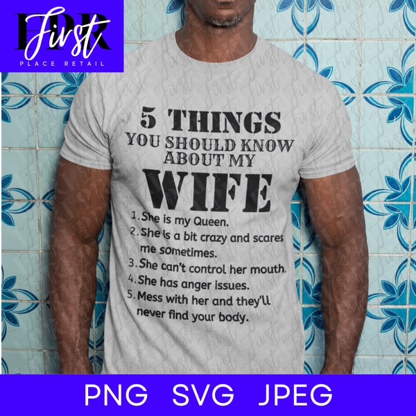5 Things You Should Know About My Wife SVG Cut File, Printable png and jpeg for Iron On Transfer. Instant Download.