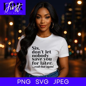 Sorella, non lasciare che nessuno ti salvi per dopo, maglietta PNG SVG JPEG