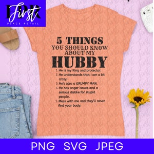 5 Things You Should Know About My Hubby SVG Cut File, Printable png and jpeg for Iron On Transfer. Instant Download.
