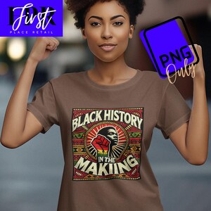 Black History in the Making PNG | Afrocentric Digital Download | Bold Black History Shirt Design | Sublimation Clipart | 300 DPI