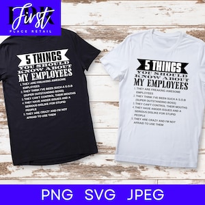 May include: Two black and white t-shirts with the text "5 Things You Should Know About My Employees" and a list of five humorous reasons why employees are great. The text is in a bold, sans-serif font.