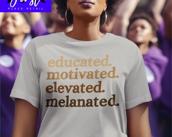 Educated. Motivated. Elevated. Melanated. svg Cut File, Printable png and jpeg for Iron On Transfer. Instant Download.