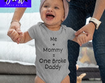 Me + Mommy = One Broke Daddy SVG Cut File, Printable png and jpeg for Iron On Transfer. Instant Download.