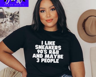 I Like Sneakers 90s R&B And Maybe 3 People PNG SVG, Funny Retro Shirt Design, Black Girl Digital Download, 90s Music Tee Design