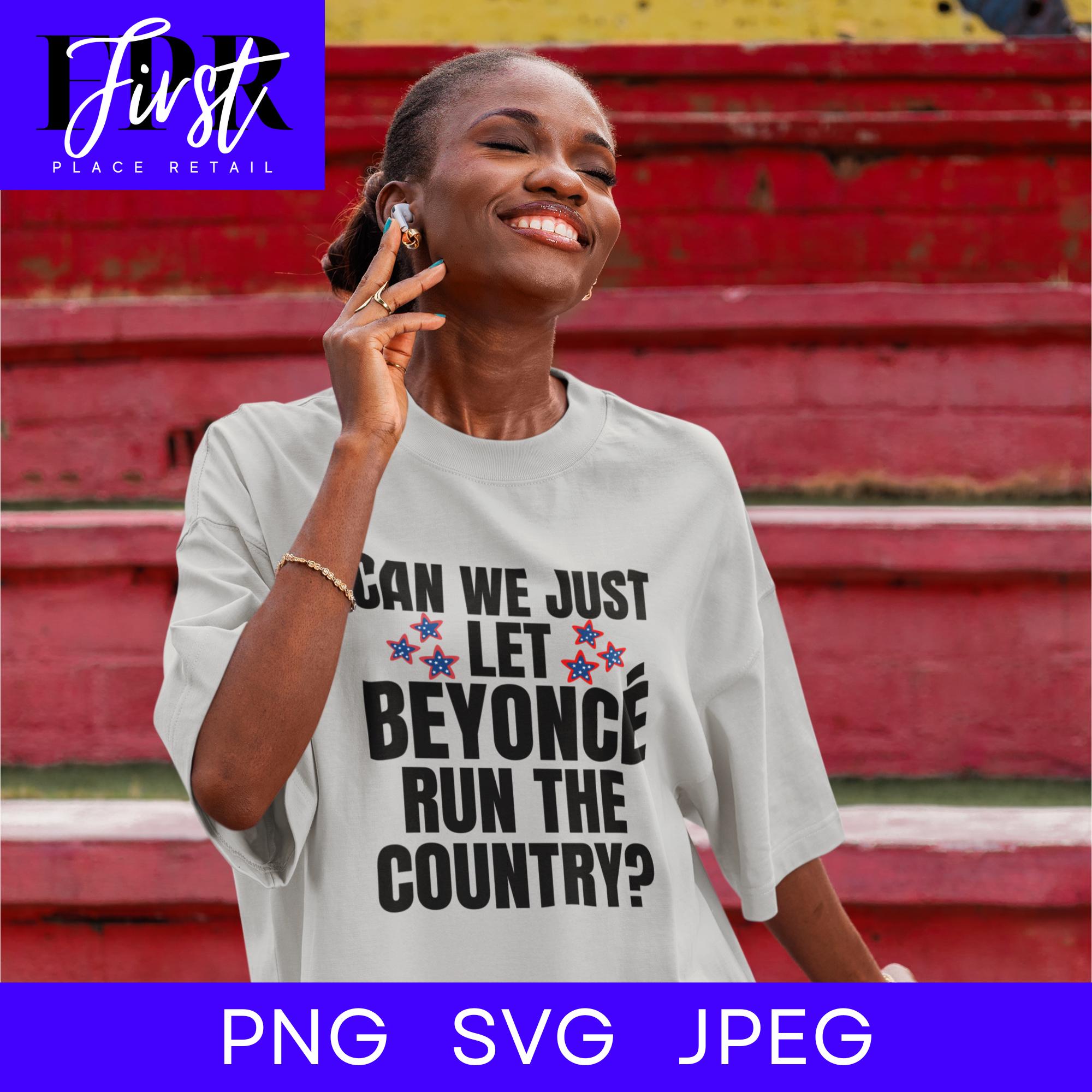 Beyoncé for President Shirt Svg Png Jpeg – Funny Political Digital ...