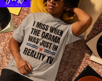 "Lustiges politisches Hemd svg png jpg - ""Ich vermisse, wenn das Drama nur in Realität TV war"" - Vaterländischer digitaler Download für Cricut & Sublimation."