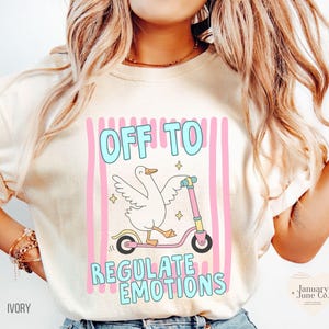 Comfort Colors Off To Regulate Emotions Shirt, Teacher Goose Shirt, Mental Health Shirt, Funny Shirt, Therapist Shirt School Counselor Tee