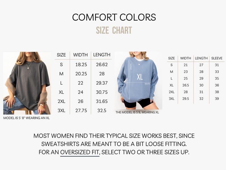 May include: Size chart for sweatshirts with measurements in inches for width, length, and sleeve length. The chart shows sizes S through 3XL. The text "Comfort Colors" is at the top of the chart. The text "Most women find their typical size works best, since sweatshirts are meant to be a bit loose fitting. For an oversized fit, select two or three sizes up." is at the bottom of the chart.