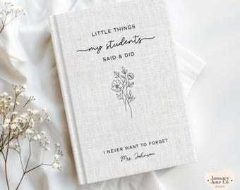 Personalized Teacher Journal,Thank you gift for Teacher,Things My Students Say,End of Year Teacher Appreciation,Memory Book,Keepsake Journal
