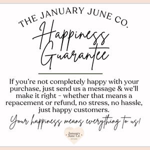May include: A cream-colored graphic with the text "THE JANUARY JUNE CO." and "Happiness Guarantee" in elegant script. The text below states a satisfaction guarantee, emphasizing customer happiness.