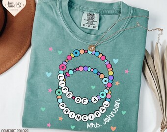 Comfort Colors Life of a Principal Shirt Custom Principal Name Shirt Personalized Principal Shirt Friendship Bracelet Principal TShirt