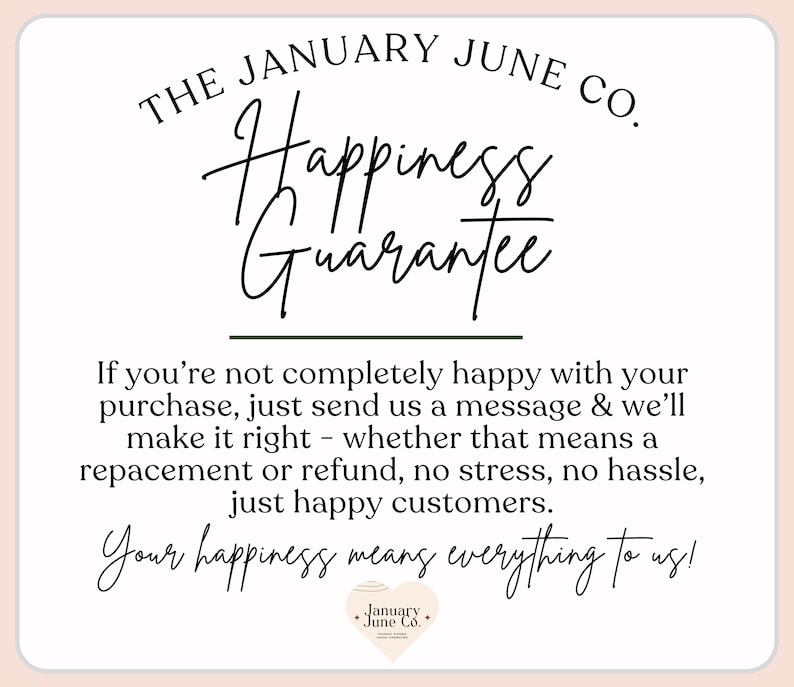 May include: A cream-colored graphic with the text "THE JANUARY JUNE CO." at the top. Below, the words "Happiness Guarantee" are written in elegant script. The text below states the company's commitment to customer satisfaction.