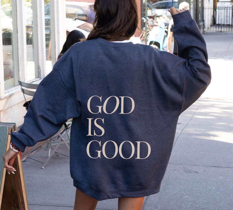 God is Good Sweatshirt, Christian Sweatshirt, Women's Christian Shirt