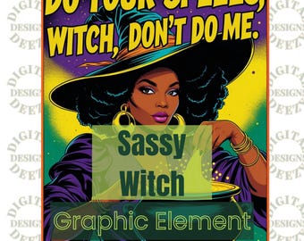 Afro Witch PNG – “Do Your Spells Don’t Do Me” Funny Halloween Quote | Sarcastic Afrocentric Clipart | Halloween Graphic | Black Witch PNG