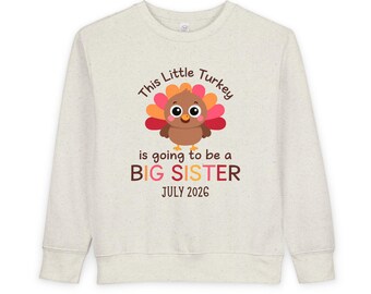 This Little Turkey Is Going To Be A Big Sister, Thanksgiving Reveal Sweatshirt, Big Sister Reveal, Pregnancy Announcement, Toddler Sweater