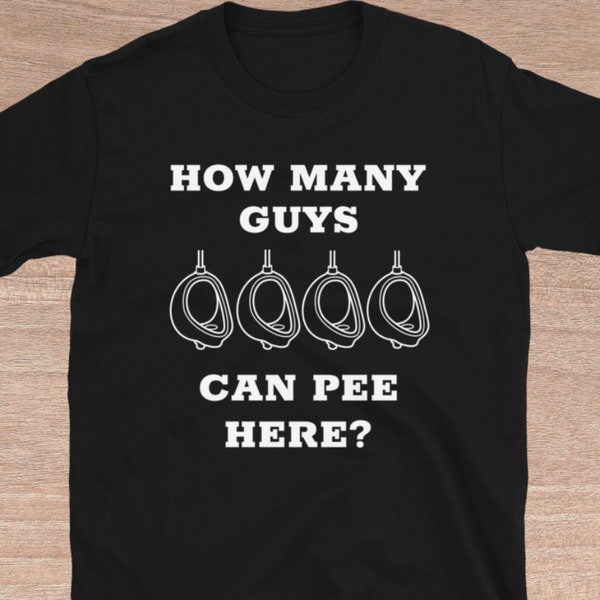 How Many Guys Can Pee Here Shirt Funny Urinal Joke - Only Boys Will Understand Shirt