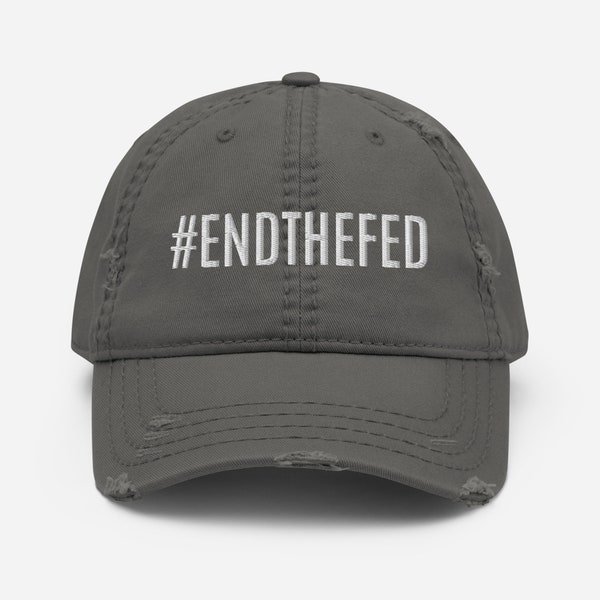 End The Fed Hat, Anti Fed Cap, (Embroidered Distressed Dad Hat) #endthefed, Stop The Fed Anti Government Hat