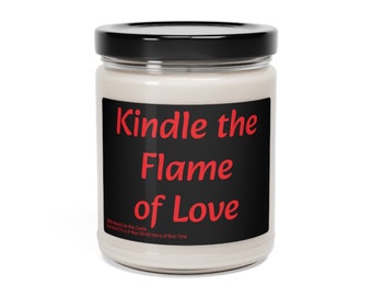 Kindle the Flame of Love Candle, Suggestive Candle, Gift Candle, Scented Soy Candle, 9oz