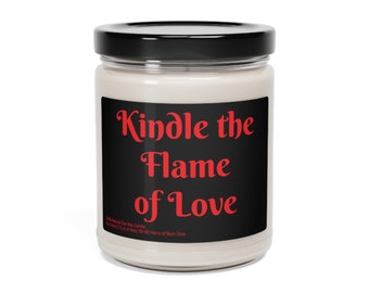 Kindle the Flame of Love Candle, Suggestive Candle, Gift Candle, Scented Soy Candle, 9oz