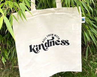 Tragetasche: Kill them with kindness | Stofftasche | Fairtrade | 100% Bio- Baumwolle