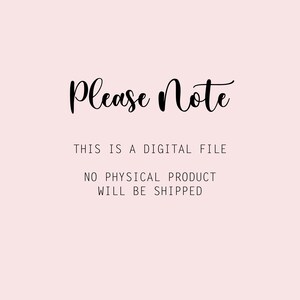 May include: A digital file download notice with the text "Please Note" in a cursive font. The text below reads "This is a digital file. No physical product will be shipped."