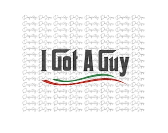 Italian Slang, Italian, I Got A Guy Instant download, Italian png, funny png, sopranos png, italian american png, Italian flag png