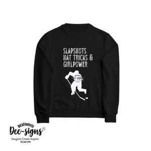 Slapshots, hat tricks, and girl power, ice hockey female youth sweatshirt. Girl ice hockey player sweatshirt.