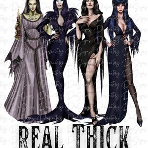 I Like Them Real Thick and Spooky Png, Gothic Queens png, Morticia Addams, Lily Munster, Vampira, Elvira, Halloween png, Horror png