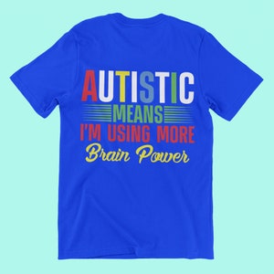 Autism SVG, Autism PNG, Autism Awareness, Autism Design, Autism Mom, Autistic Svg, Autistic Means I&#39;m Using More Brain Power PNG Only