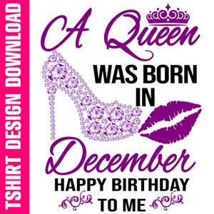 December Birthday Queen PNG SVG: T-Shirt Design (Digital Download
