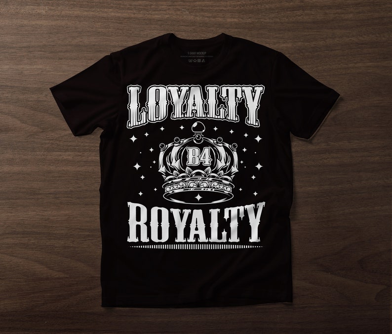 Loyalty B4 Royalty PNG SVG Cool Tshirt Download Popular - Etsy